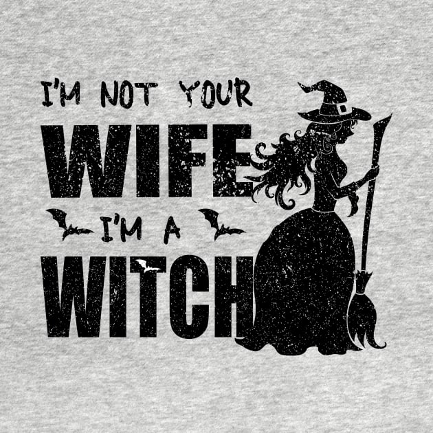 I'm Not Your Wife I'm A Witch by Gtrx20